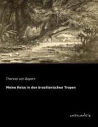 Cover: 9783956561085 | Meine Reise in den brasilianischen Tropen | Therese von Bayern | Buch