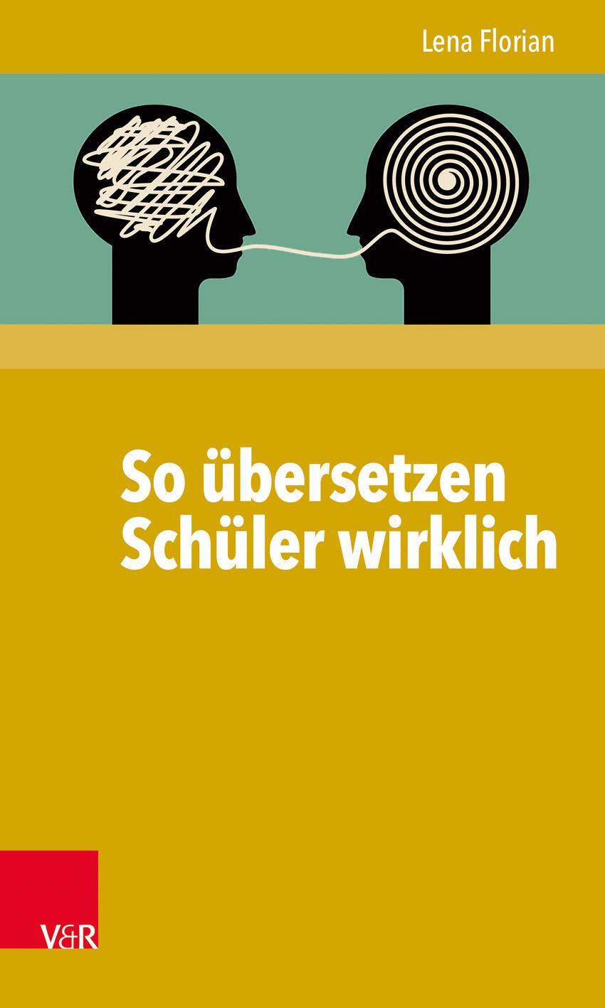 Cover: 9783525711170 | So übersetzen Schüler wirklich | Lena Florian | Taschenbuch | 164 S.