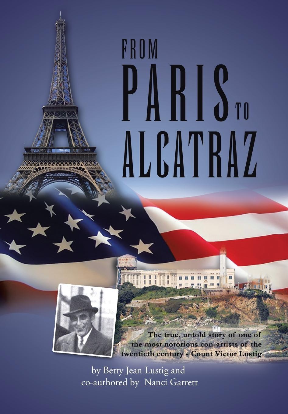 Cover: 9781462893829 | From Paris to Alcatraz | Betty Jean Lustig | Buch | Englisch | 2011