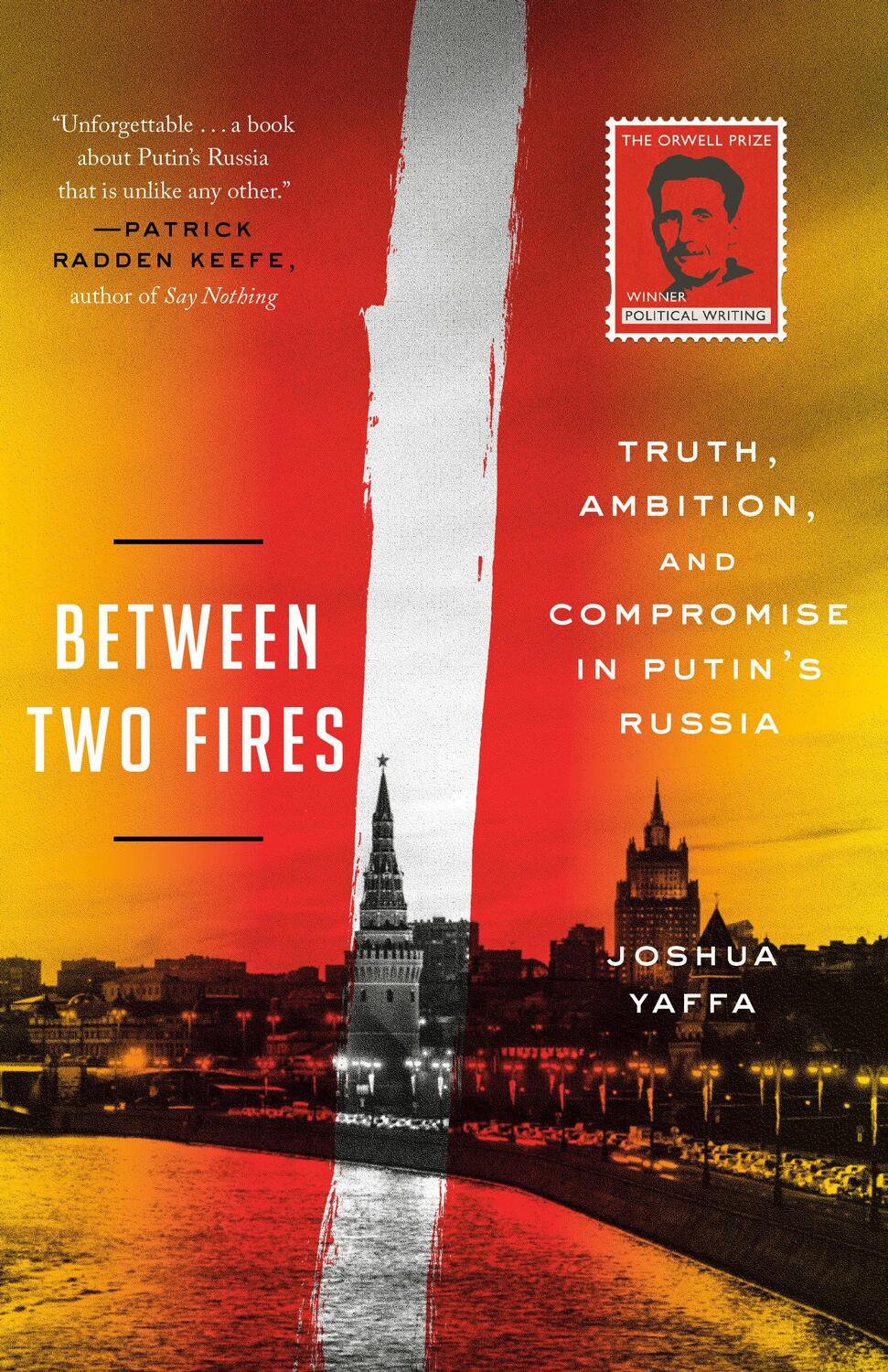 Cover: 9781524760601 | Between Two Fires | Truth, Ambition, and Compromise in Putin's Russia