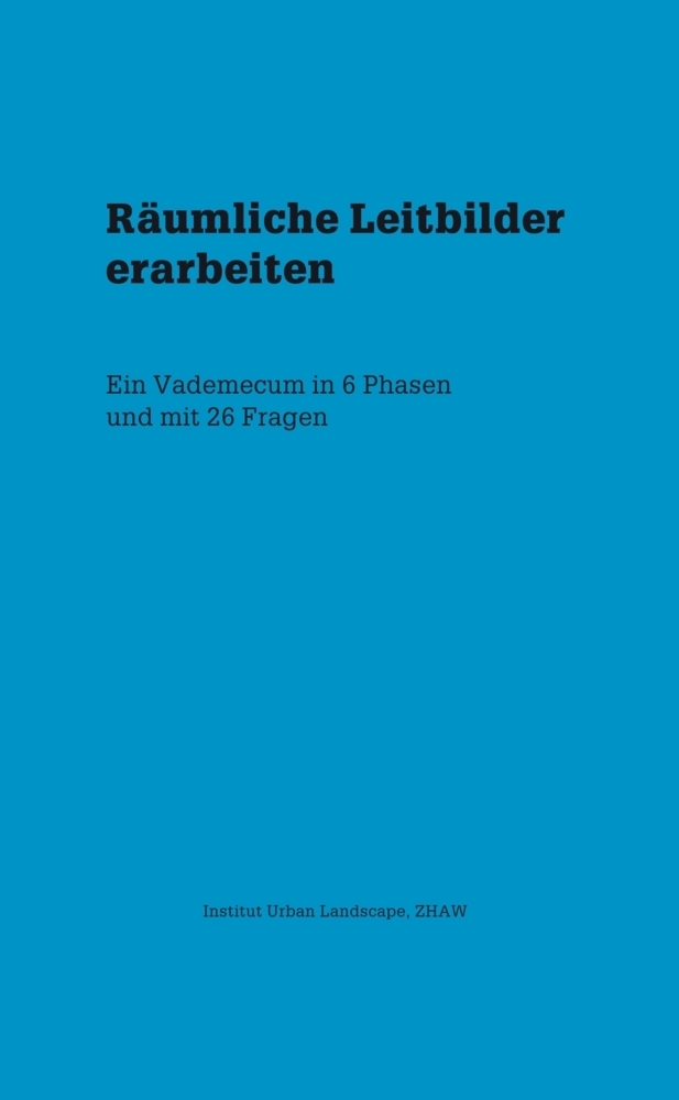 Cover: 9783038630166 | Räumliche Leitbilder erarbeiten | Moana Heussler (u. a.) | Buch | 2016