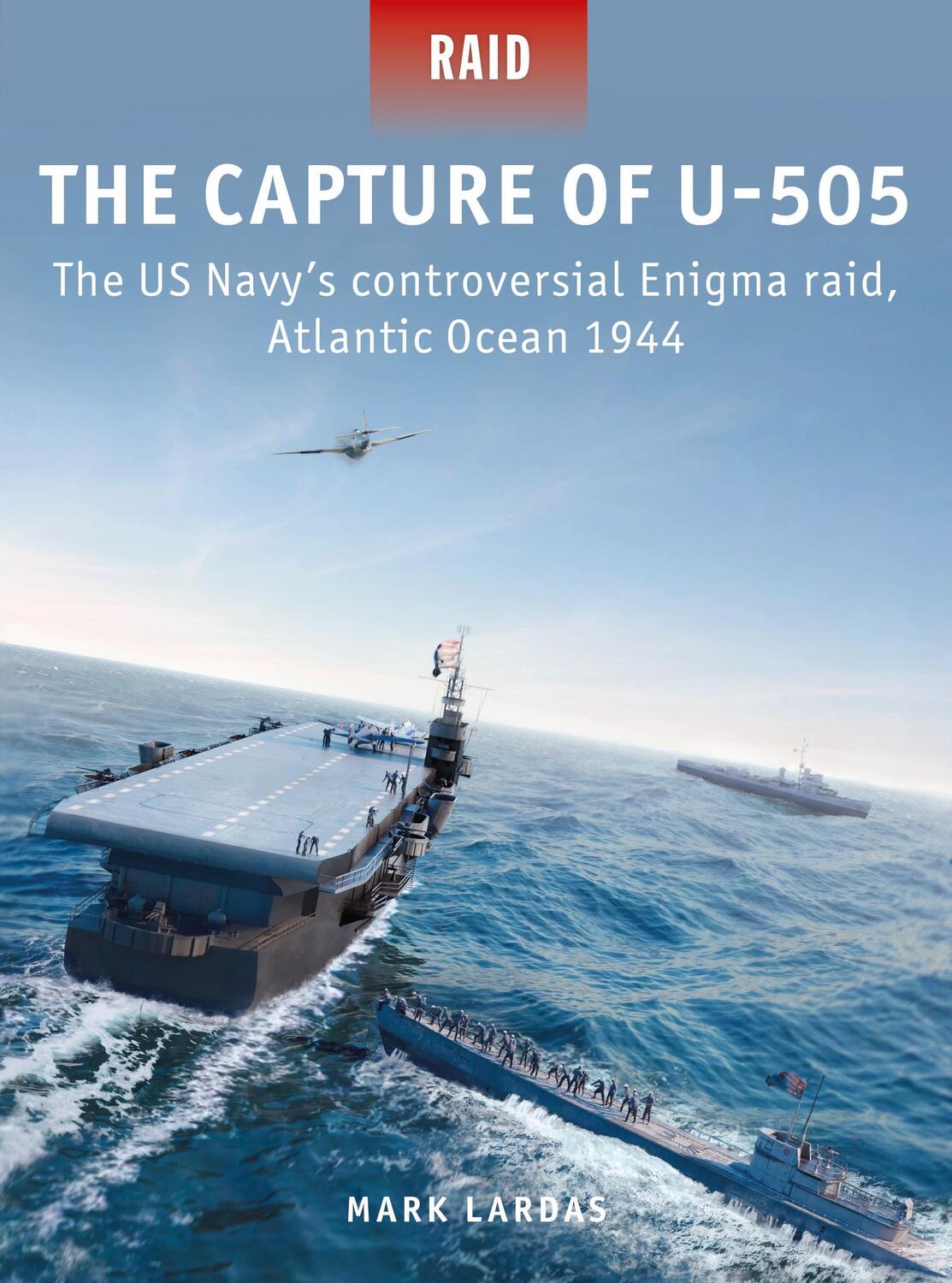 Cover: 9781472849366 | The Capture of U-505 | Mark Lardas | Taschenbuch | Raid | Englisch