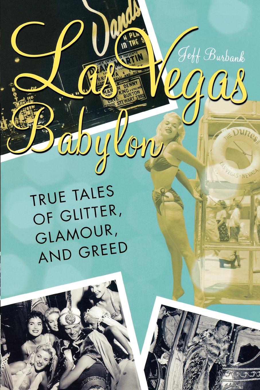 Cover: 9781590771365 | Las Vegas Babylon | The True Tales of Glitter, Glamour, and Greed