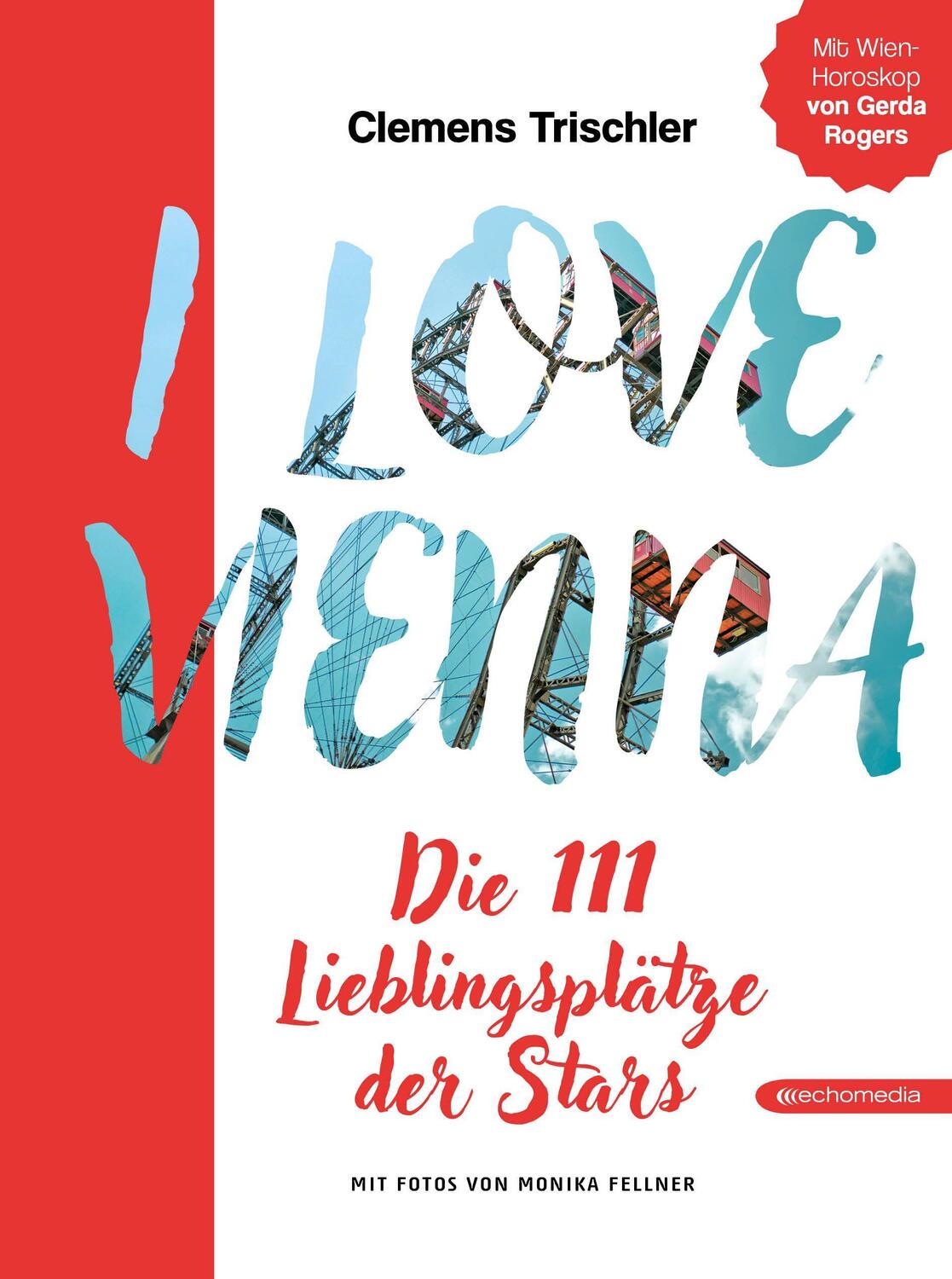 Cover: 9783903989559 | I love Vienna | Die 111 Lieblingsplätze der Stars | Clemens Trischler