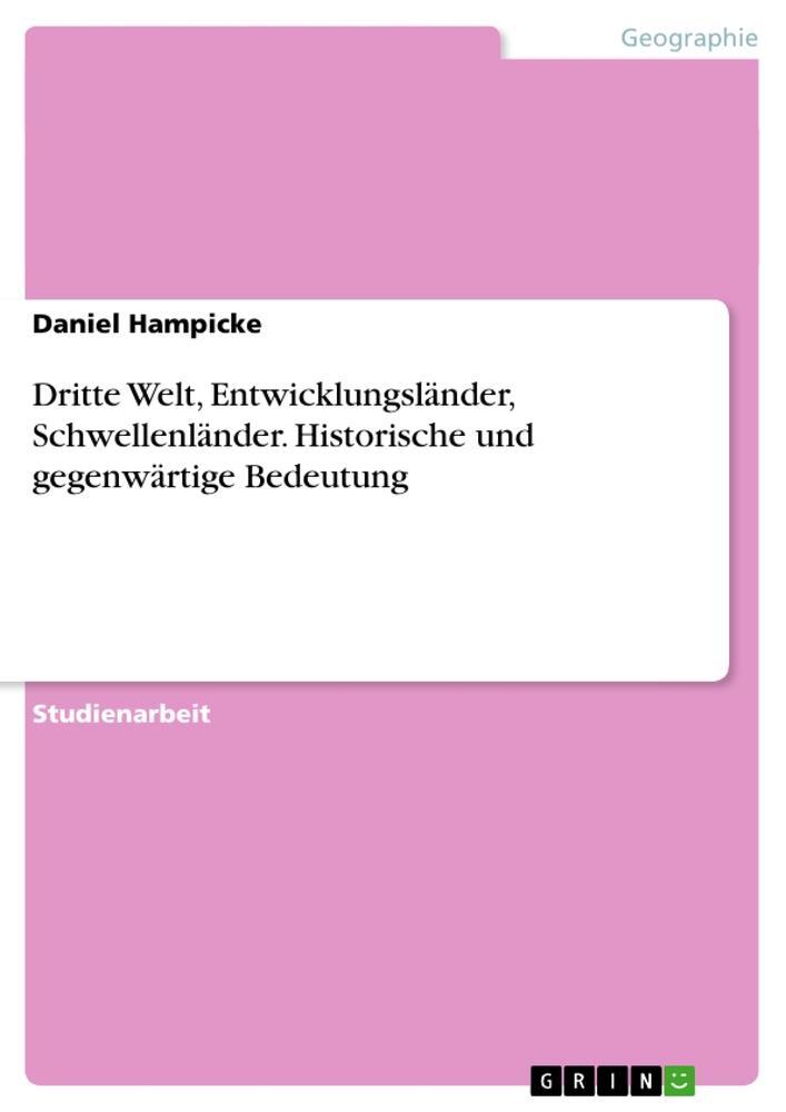 Cover: 9783638915120 | Dritte Welt, Entwicklungsländer, Schwellenländer. Historische und...