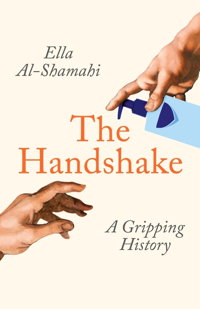 Cover: 9781788167802 | The Handshake | A Gripping History | Ella Al-Shamahi | Buch | Englisch