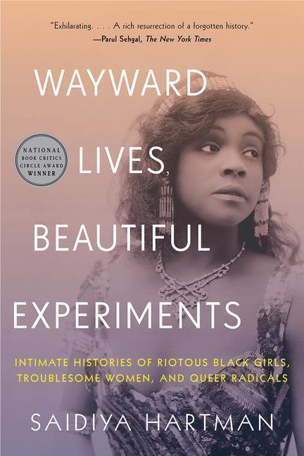 Cover: 9780393357622 | Wayward Lives, Beautiful Experiments: Intimate Histories of Riotous...