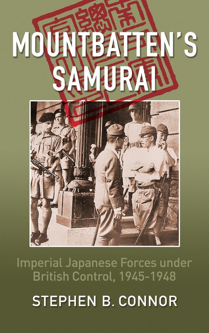Cover: 9780957630550 | Mountbatten's Samurai | Stephen B Connor | Buch | Englisch | 2015