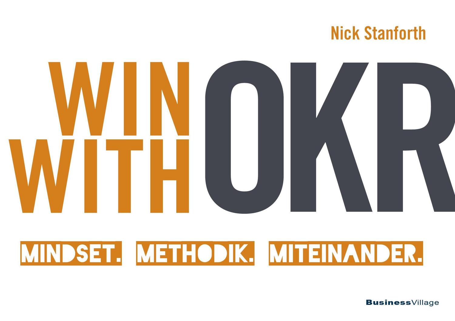 Cover: 9783869805603 | Win with OKR | Mindset. Methodik. Miteinander. | Nick Stanforth | Buch