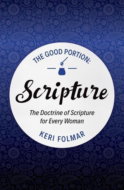 Cover: 9781781919781 | The Good Portion - Scripture | Delighting in the Doctrine of Scripture
