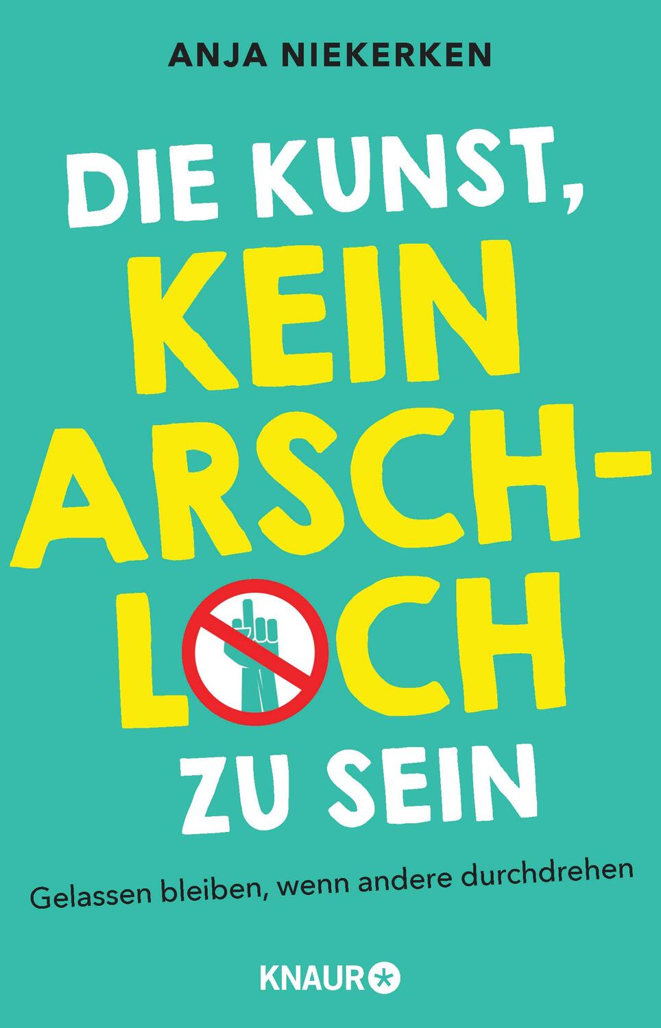 Cover: 9783426214770 | Die Kunst, kein Arschloch zu sein | Anja Niekerken | Taschenbuch