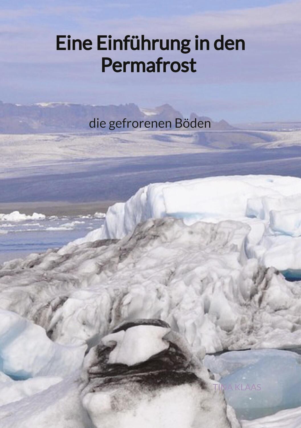 Cover: 9783347973169 | Eine Einführung in den Permafrost - die gefrorenen Böden | Tina Klaas