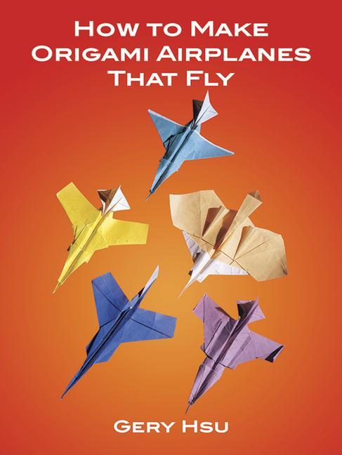 Cover: 9780486273525 | How to Make Origami Airplanes That Fly | Gery Hsu | Taschenbuch | 1992