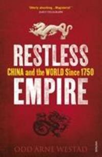 Cover: 9780099569596 | Restless Empire | China and the World Since 1750 | Odd Arne Westad
