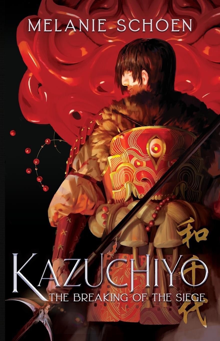 Cover: 9781732701045 | KAZUCHIYO | The Breaking of the Siege | Melanie A Schoen | Taschenbuch