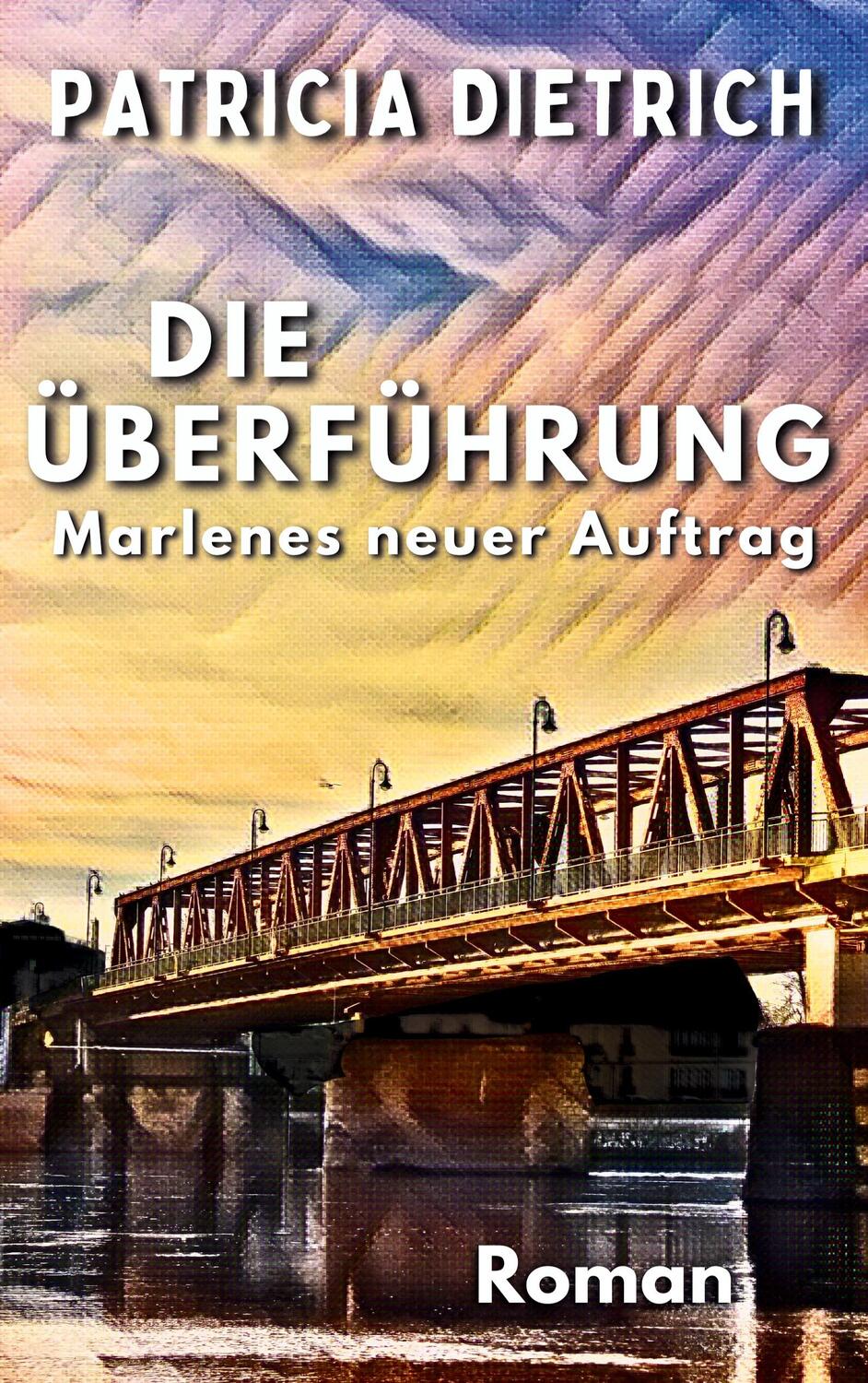 Cover: 9783758363221 | Die Überführung - Marlenes neuer Auftrag | Patricia Dietrich | Buch
