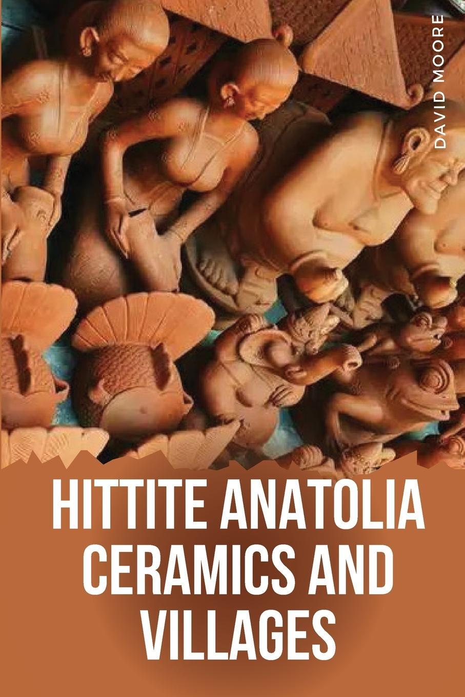 Cover: 9780457114635 | Hittite Anatolia Ceramics and Villages | David Moore | Taschenbuch