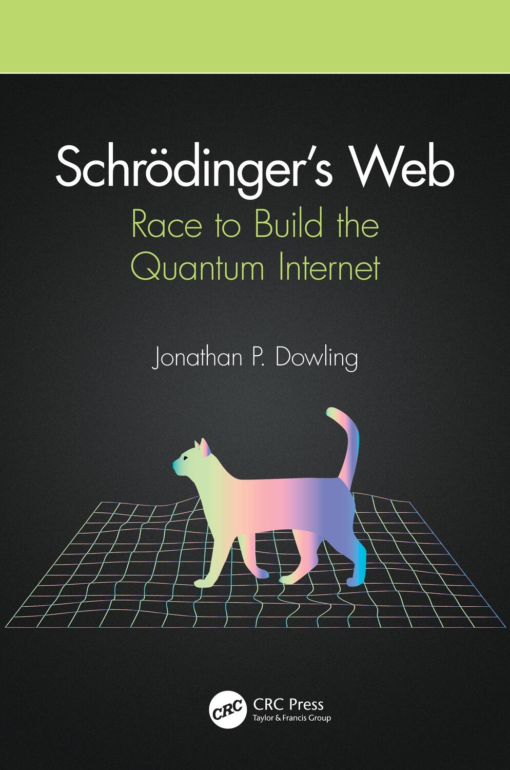 Cover: 9780367322311 | Schrödinger's Web | Race to Build the Quantum Internet | Dowling