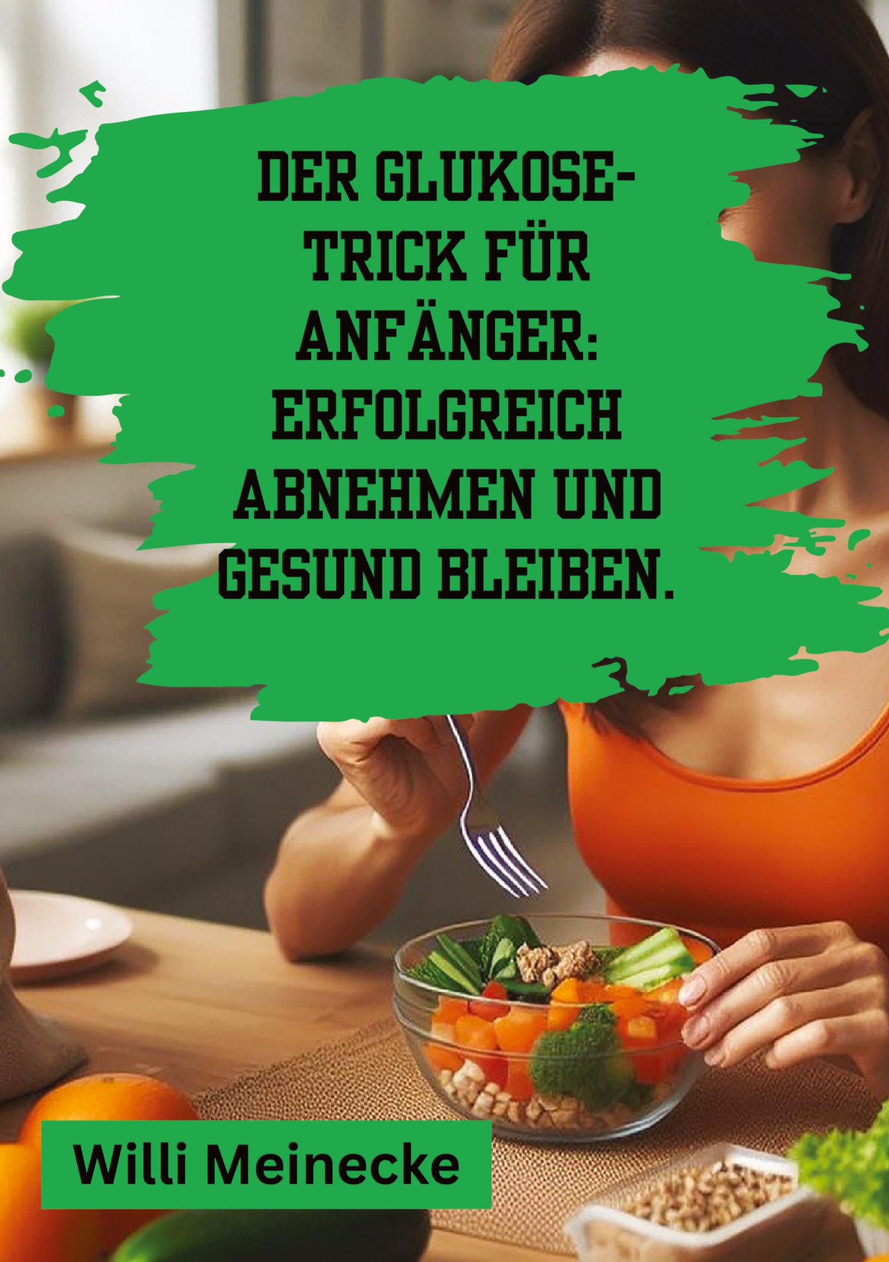 Cover: 9783384210708 | Der Glukose-Trick für Anfänger: Erfolgreich abnehmen und gesund...