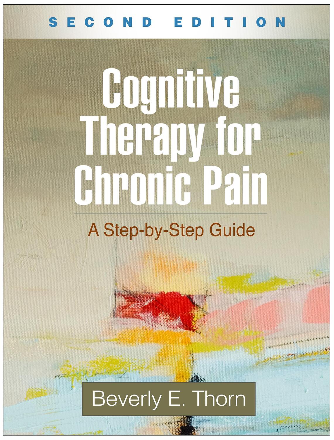 Cover: 9781462531691 | Cognitive Therapy for Chronic Pain: A Step-By-Step Guide | Thorn