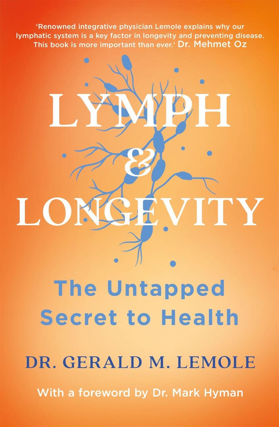 Cover: 9781472293978 | LYMPH & LONGEVITY | The Untapped Secret to Health | Dr Gerald M Lemole