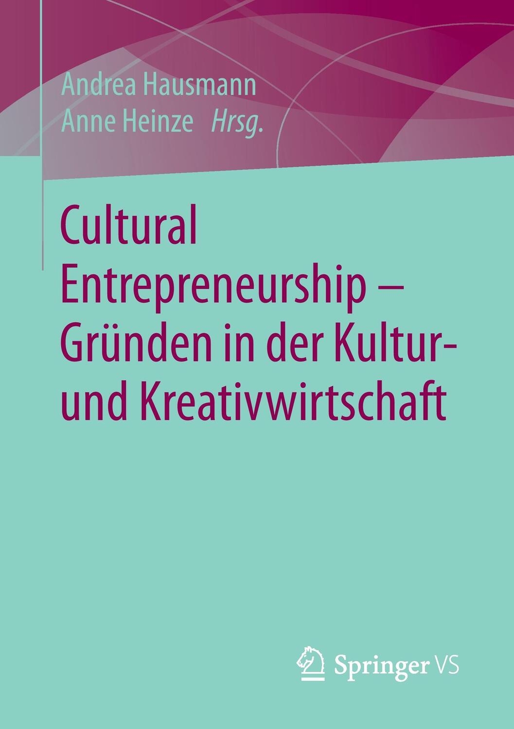 Cover: 9783658142896 | Cultural Entrepreneurship ¿ Gründen in der Kultur- und...