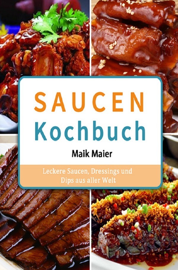 Cover: 9783754900727 | Saucen Kochbuch | Leckere Saucen, Dressings und Dips aus aller Welt