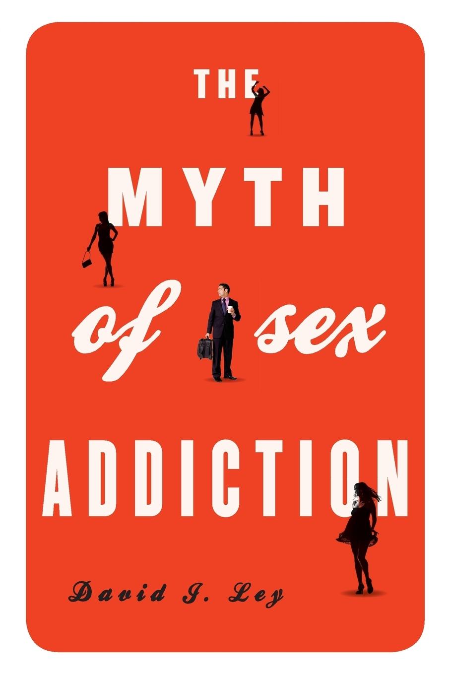 Cover: 9781442213050 | The Myth of Sex Addiction | David J. Ley | Taschenbuch | Englisch