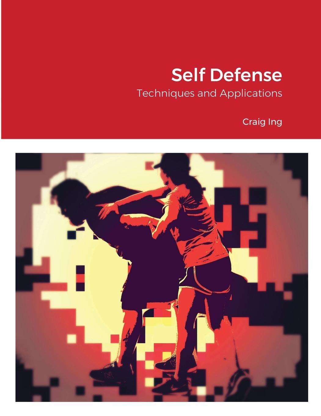 Cover: 9781716493942 | Self Defense | Techniques and Applications | Craig Ing | Taschenbuch