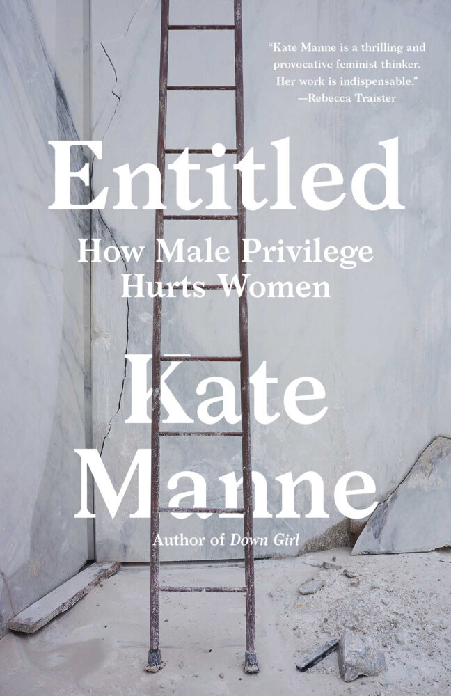 Cover: 9781984826572 | Entitled | How Male Privilege Hurts Women | Kate Manne | Taschenbuch