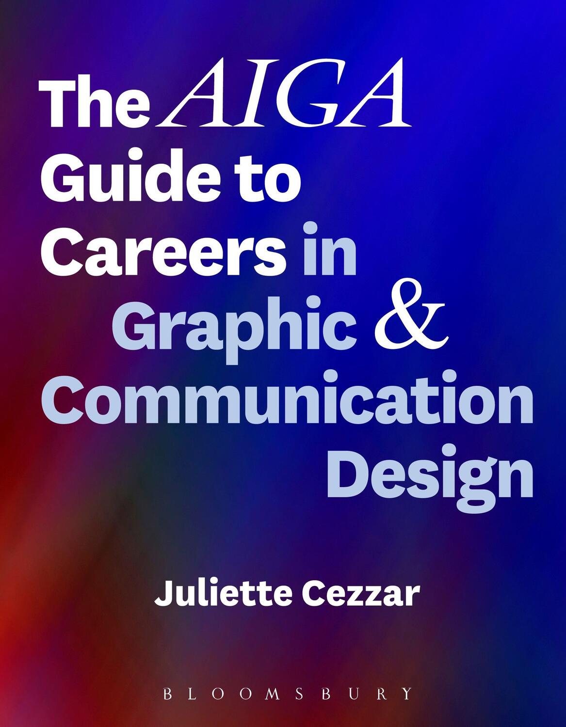 Cover: 9781501323683 | The Aiga Guide to Careers in Graphic and Communication Design | Cezzar