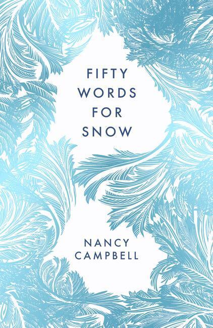 Cover: 9781783966035 | Fifty Words for Snow | Nancy Campbell | Taschenbuch | Englisch | 2021