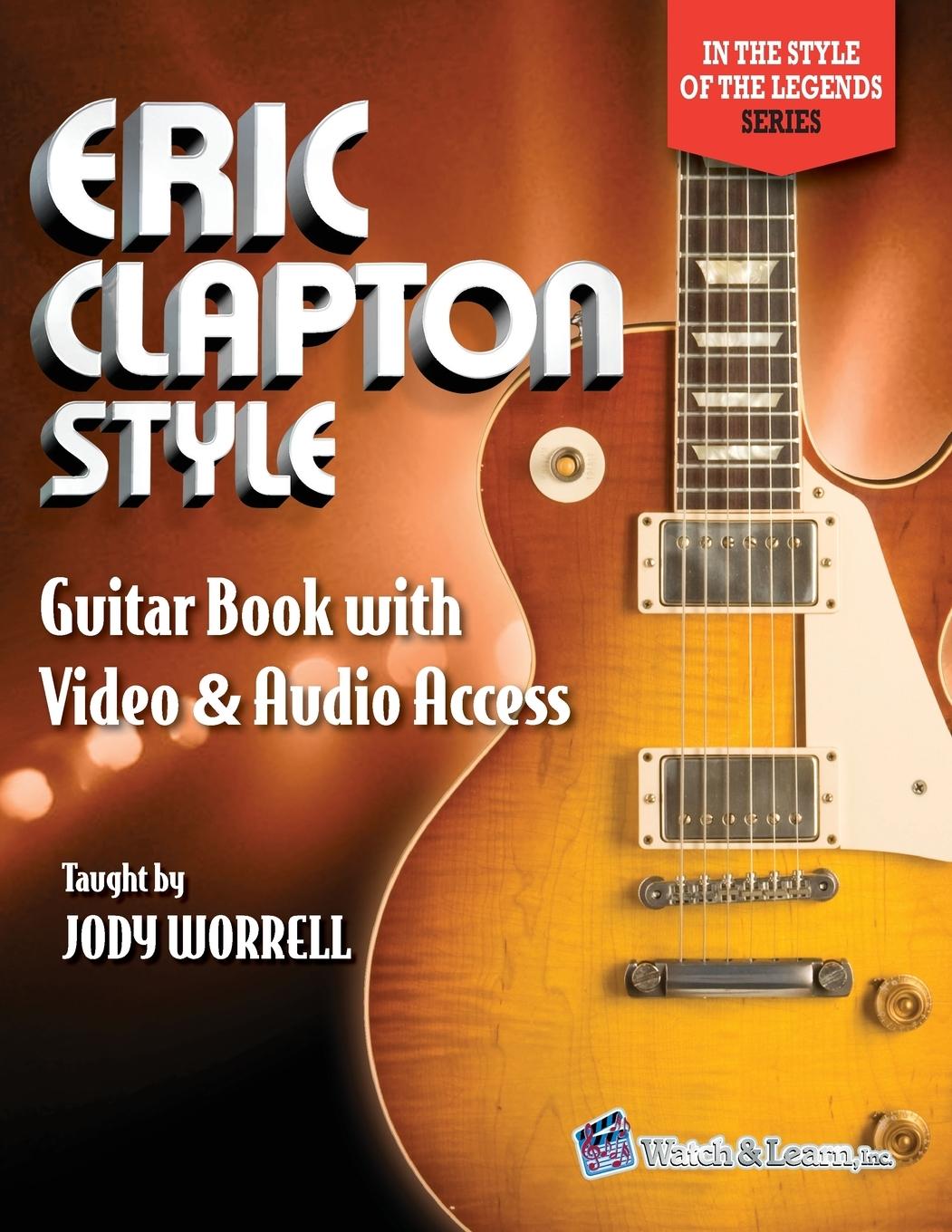 Cover: 9781940301440 | Eric Clapton Style Guitar Book | with Online Video &amp; Audio Access