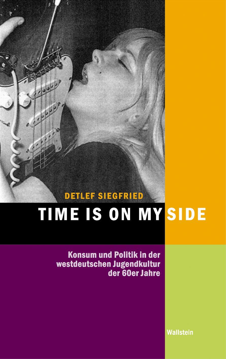 Cover: 9783835330832 | Time is on my Side | Detlef Siegfried | Buch | 854 S. | Deutsch | 2017