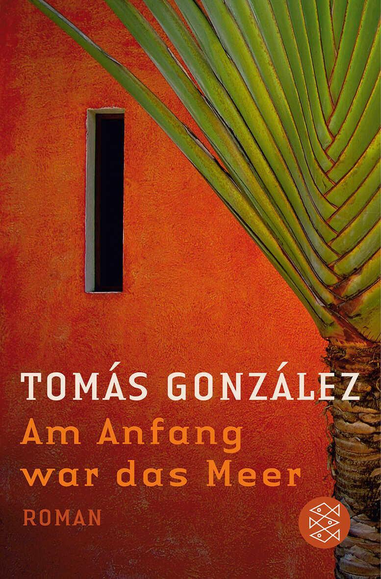 Cover: 9783596184798 | Am Anfang war das Meer | Tomás González | Taschenbuch | 167 S. | 2010