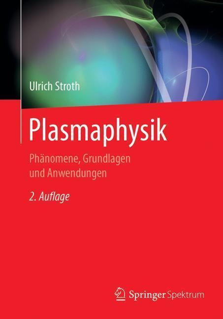 Cover: 9783662552353 | Plasmaphysik | Phänomene, Grundlagen und Anwendungen | Ulrich Stroth
