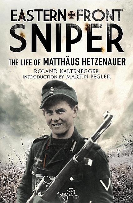 Cover: 9781784382162 | Eastern Front Sniper: The Life of Matthäus Hetzenauer | Buch | 2017