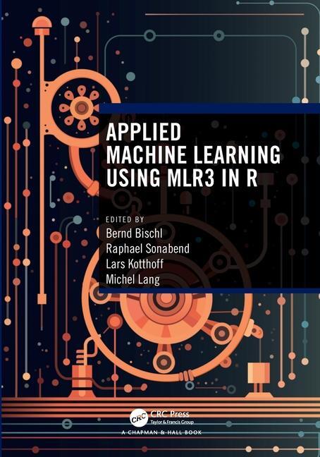 Cover: 9781032507545 | Applied Machine Learning Using mlr3 in R | Bernd Bischl (u. a.) | Buch