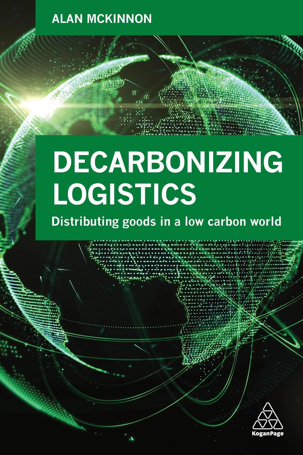 Cover: 9780749483807 | Decarbonizing Logistics | Distributing Goods in a Low Carbon World