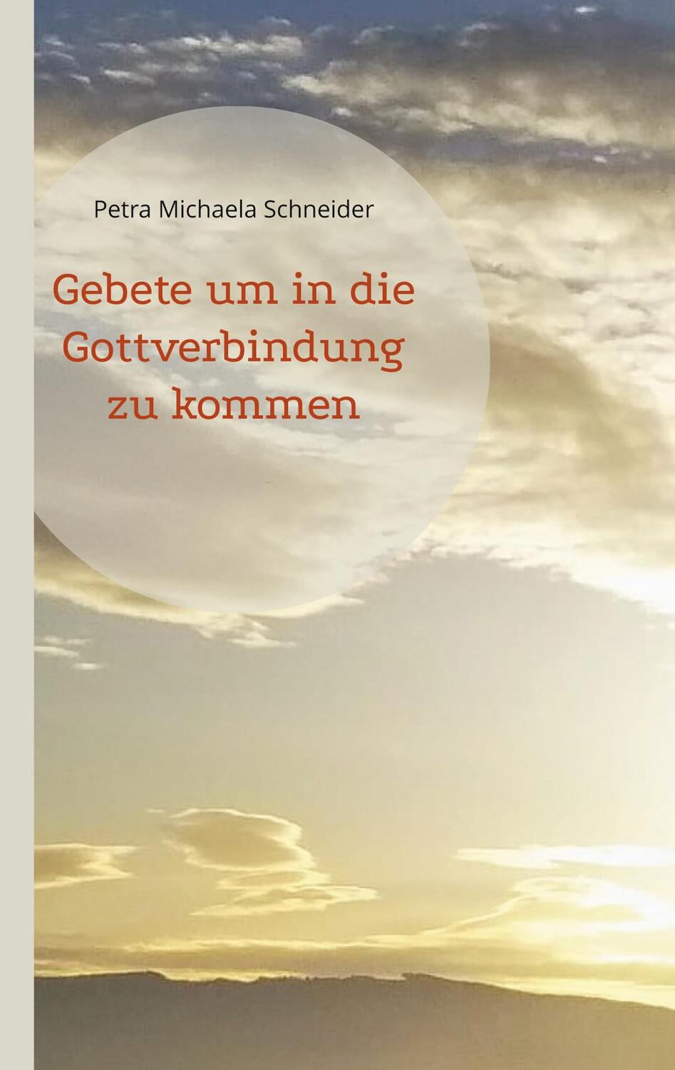 Cover: 9783752857368 | Gebete um in die Gottverbindung zu kommen | Petra Michaela Schneider