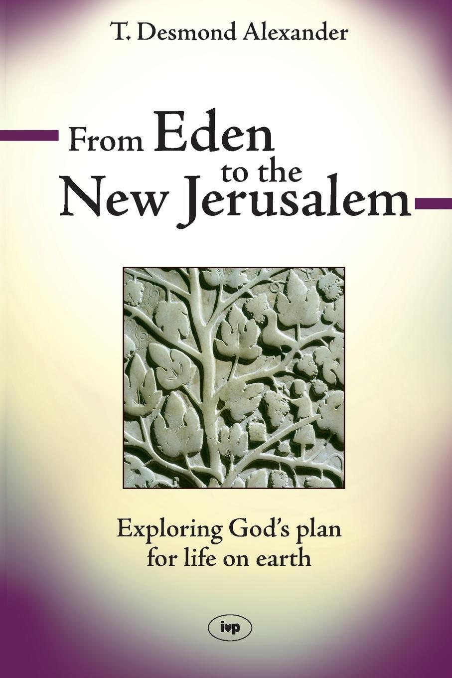 Cover: 9781844742851 | From Eden to the New Jerusalem | T Desmond Alexander | Taschenbuch