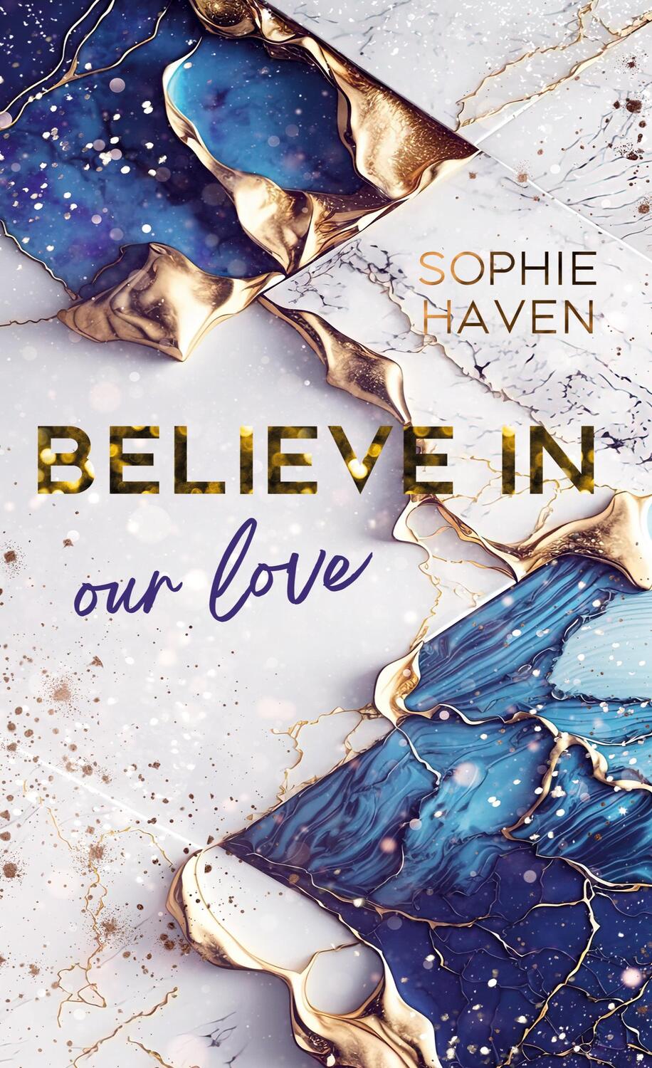 Cover: 9783758301377 | Believe in our love | Sophie Haven | Buch | 344 S. | Deutsch | 2024