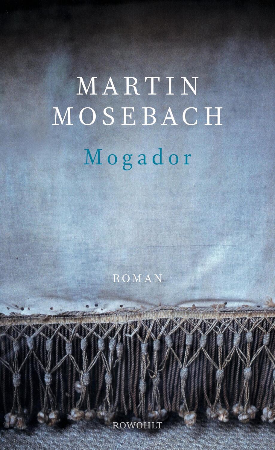 Cover: 9783498042905 | Mogador | Martin Mosebach | Buch | Deutsch | 2016 | Rowohlt