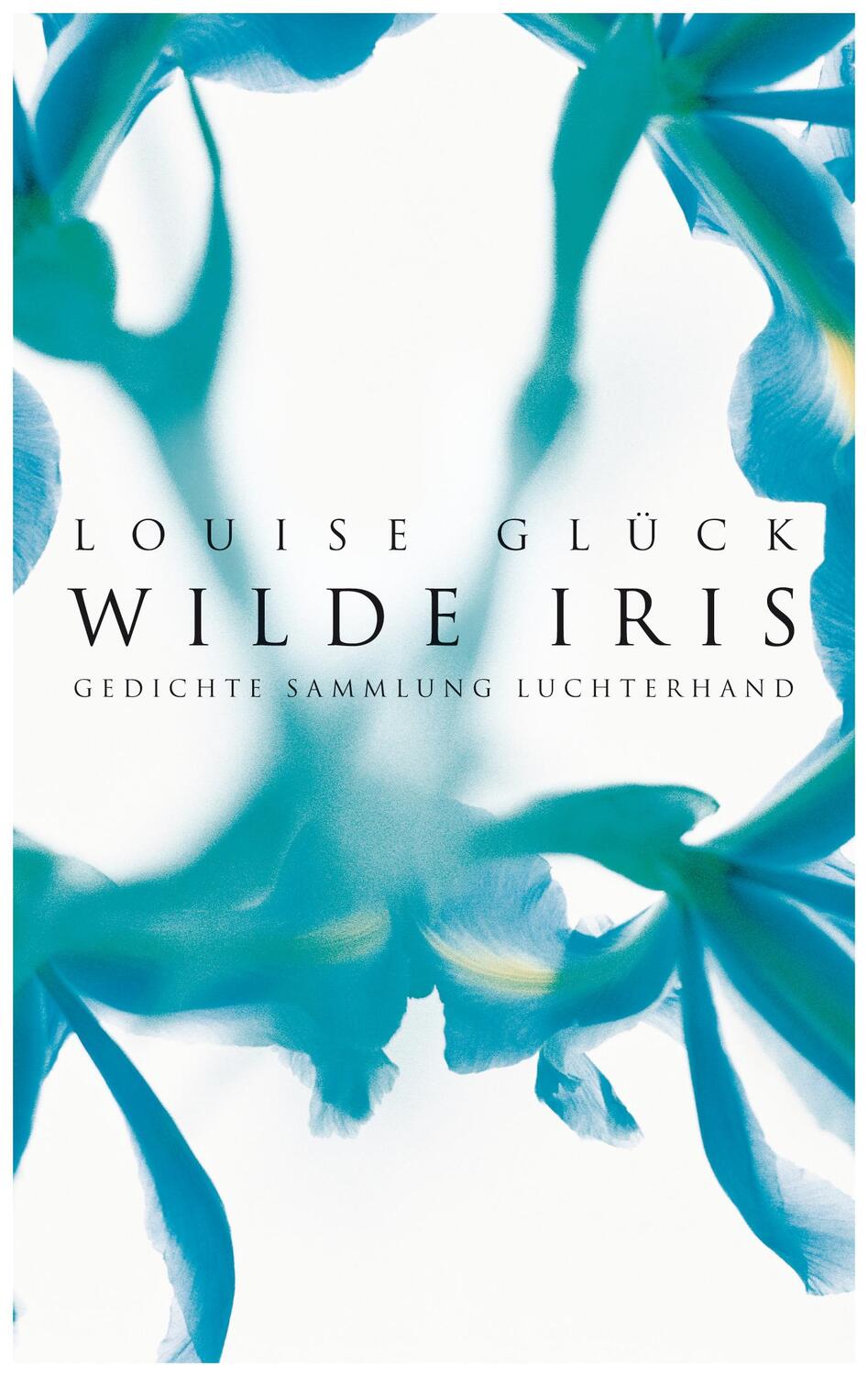 Cover: 9783630621449 | Wilde Iris | Louise Glück | Taschenbuch | Sammlung Luchterhand | 2020