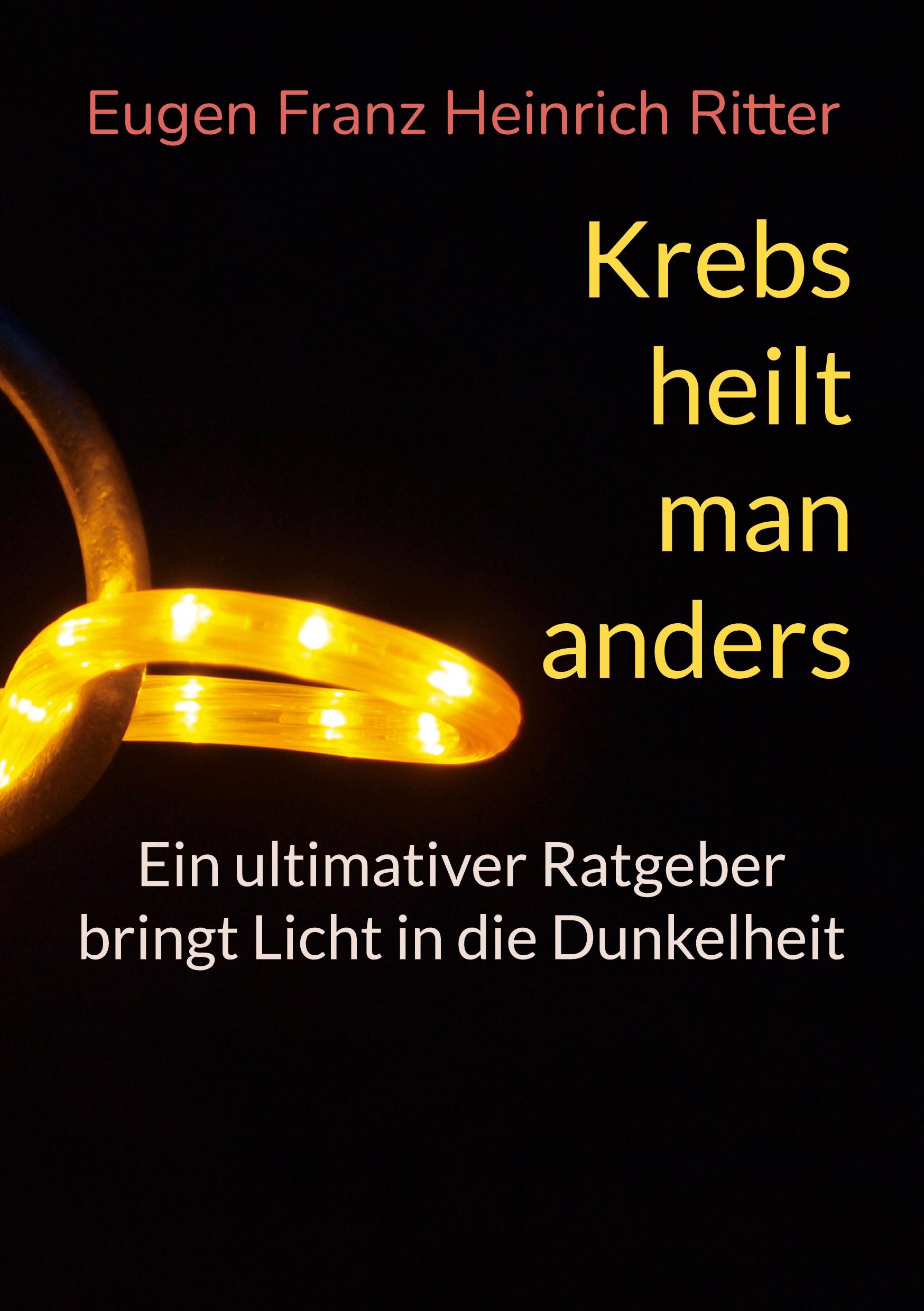 Cover: 9783759769961 | Krebs heilt man anders | Ein ultimativer Ratgeber | Ritter | Buch