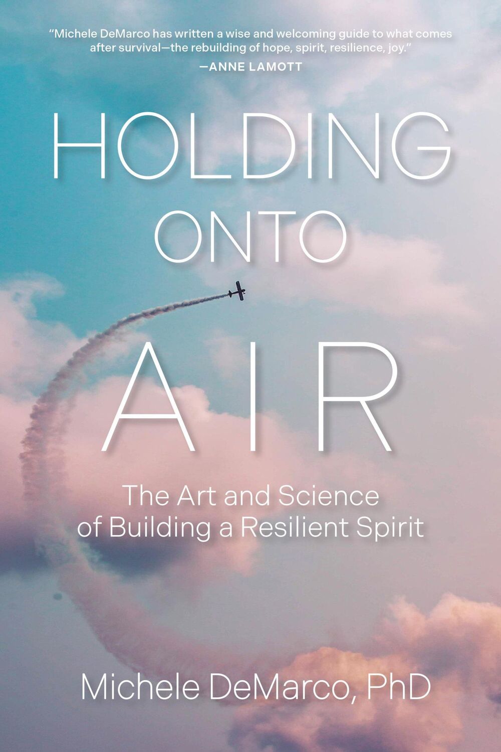 Cover: 9781523004874 | Holding Onto Air | The Art and Science of Building a Resilient Spirit