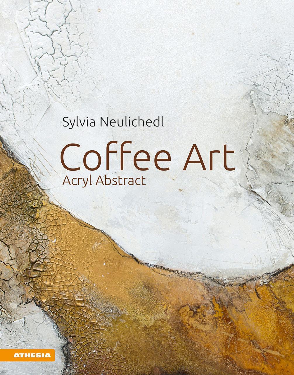 Cover: 9788868395162 | Coffee Art | Acryl Abstract | Sylvia Neulichedl | Buch | Deutsch