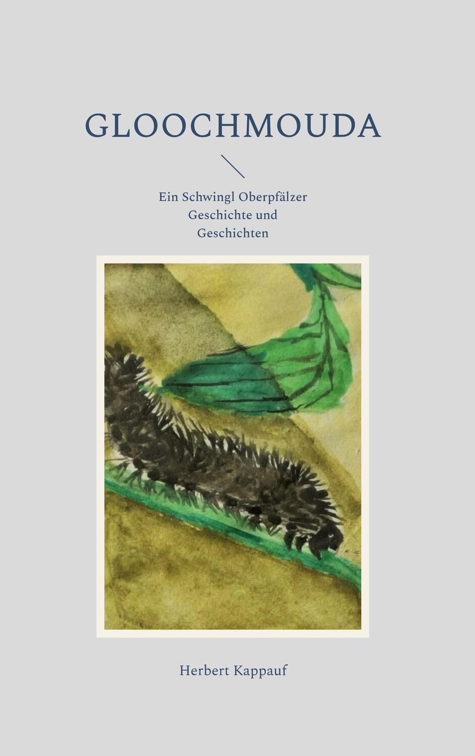 Cover: 9783756226009 | Gloochmouda | Ein Schwingl Oberpfälzer Geschichte und Geschichten