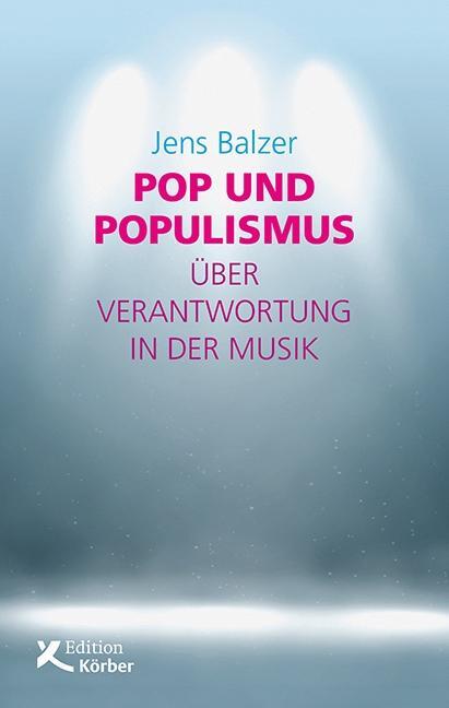 Cover: 9783896842725 | Pop und Populismus | Über Verantwortung in der Musik | Jens Balzer