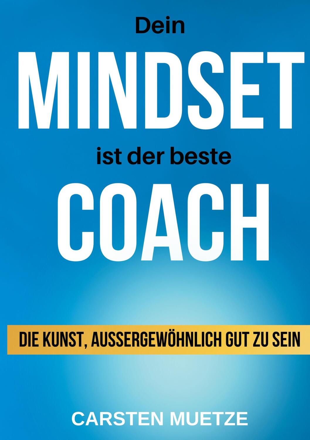 Cover: 9783347487376 | Dein MINDSET ist der beste COACH | Carsten Muetze | Buch | 200 S.